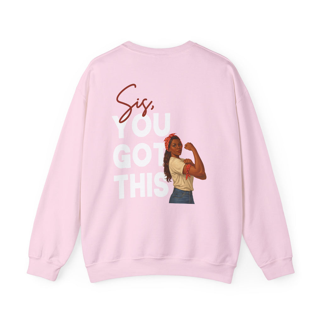 Sis You Got This Gildan 18000 Double Sided Sweatshirt