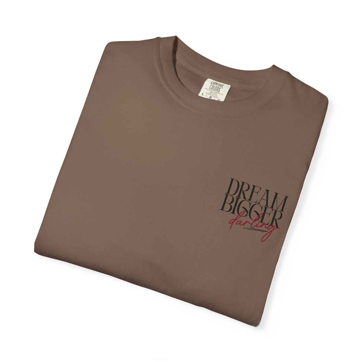 Dream Bigger Darling Comfort Colors Double Sided Tee