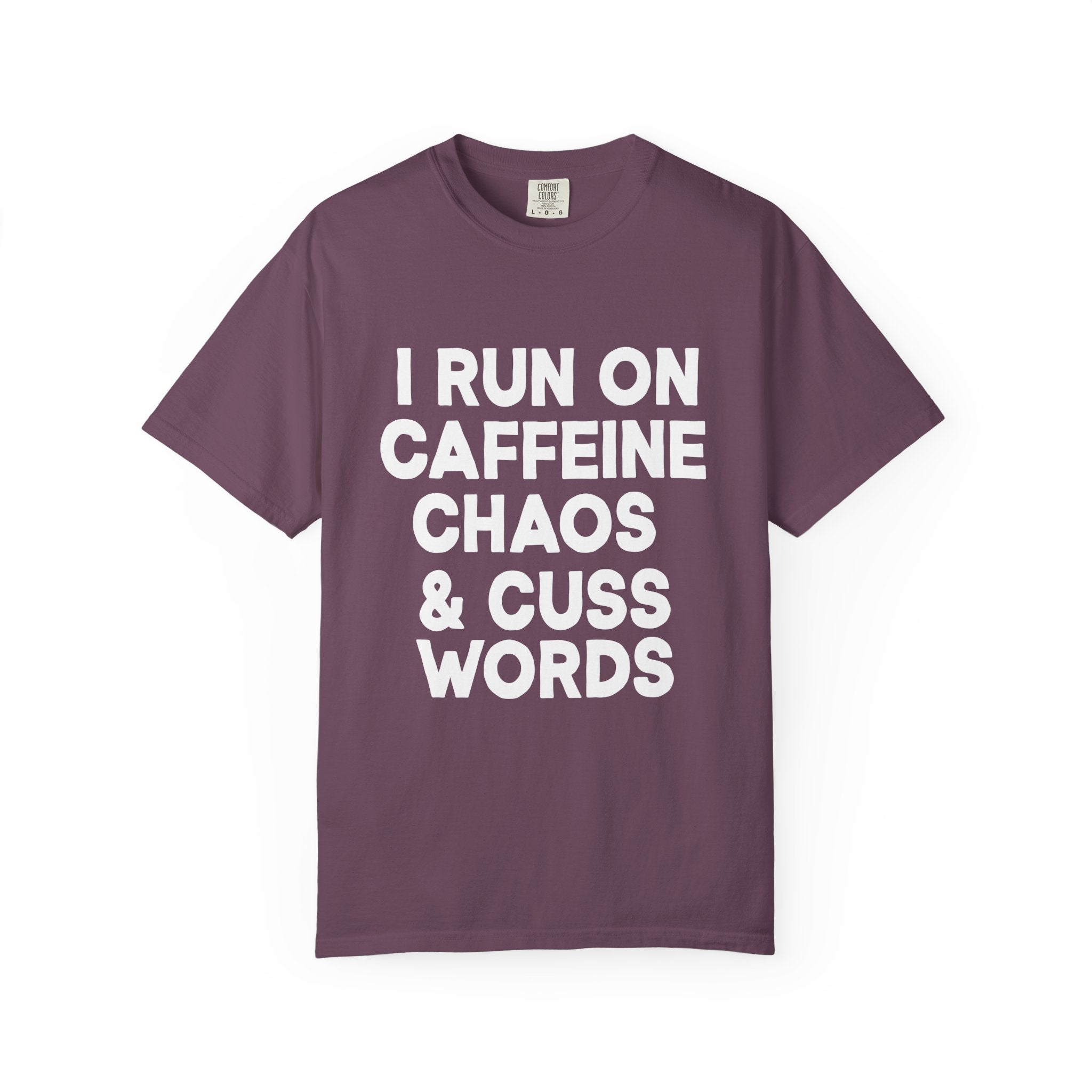 I Run on Caffeine, Chaos, and Cuss Words Comfort Colors, Soft Cotton Funny Hustle Tee, Bold Energy Graphic T-Shirt