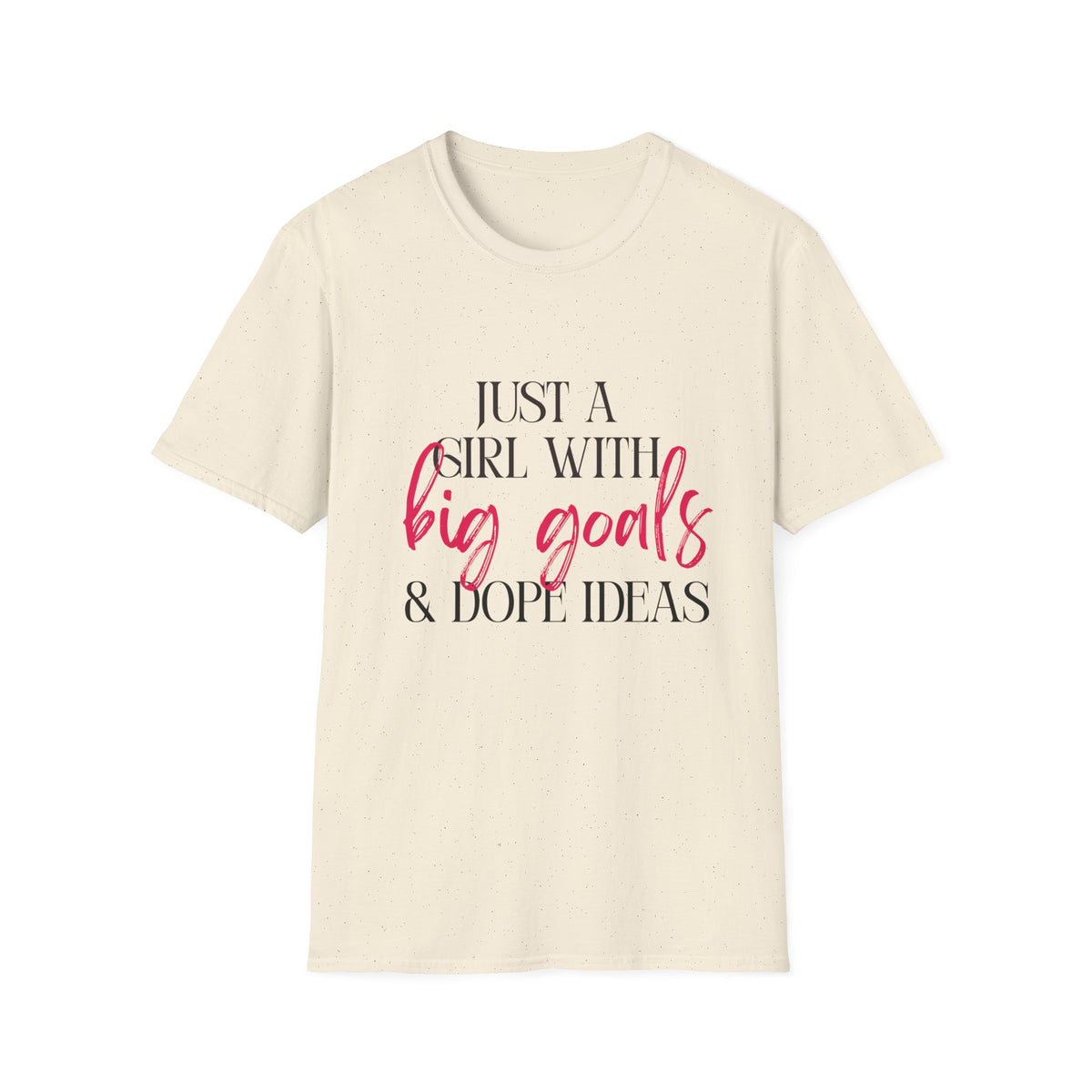 Just a Girl With Big Goals & Dope Ideas Single Sided Gildan Tee