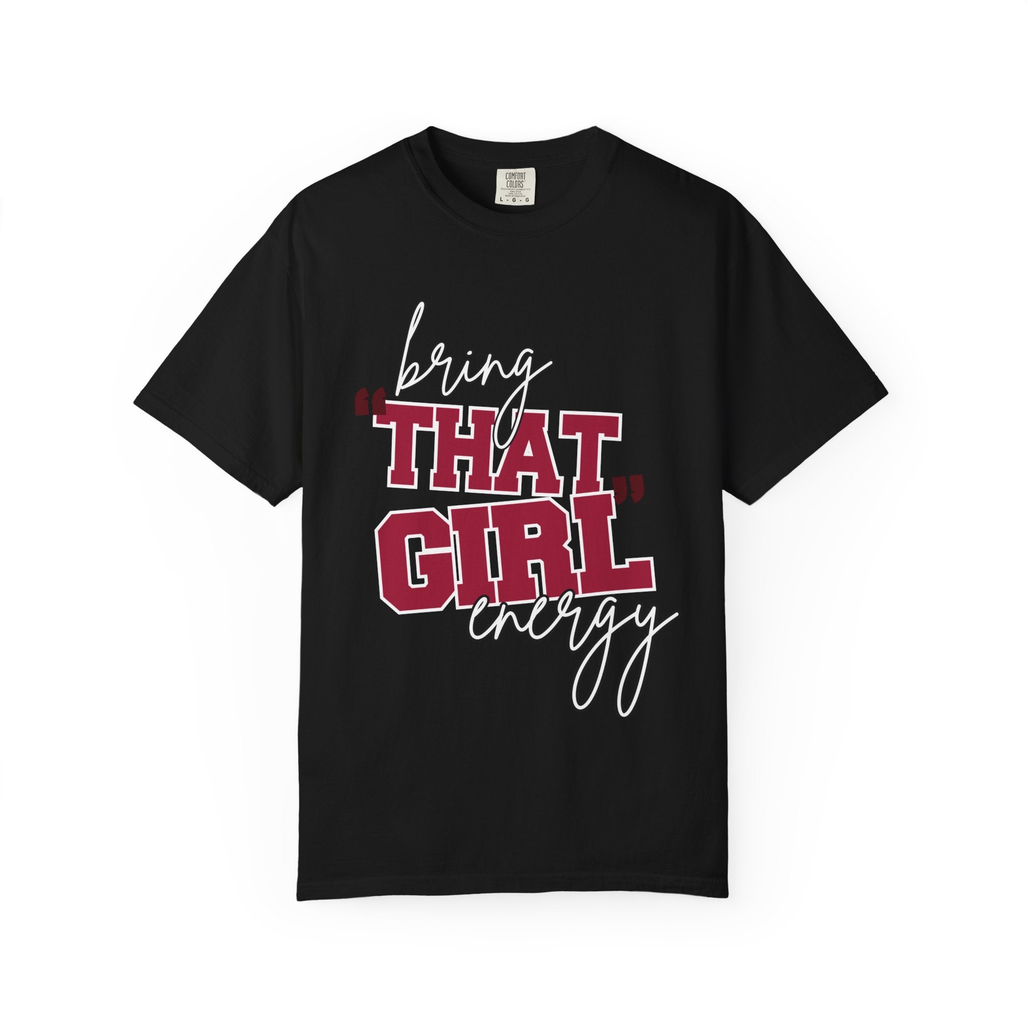 Bring "THAT GIRL" Energy, Comfort Colors Tshirt