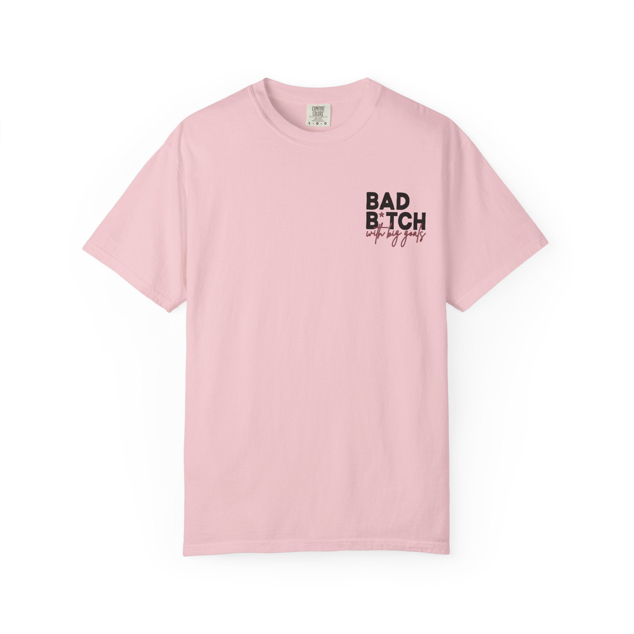 Bad B With Big Goals Graphic Shirt Comfort Colors, Soft Cotton Bold Energy Tee, Sassy Quote T-Shirt, Confident Empowerment Aesthetic Top