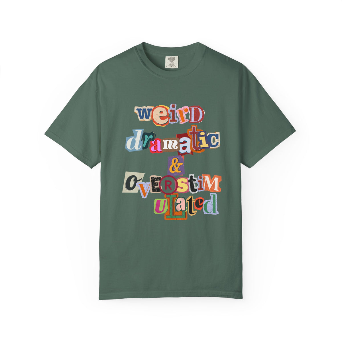 Weird Dramatic & Overstimulated Comfort Colors Single Sided Tee