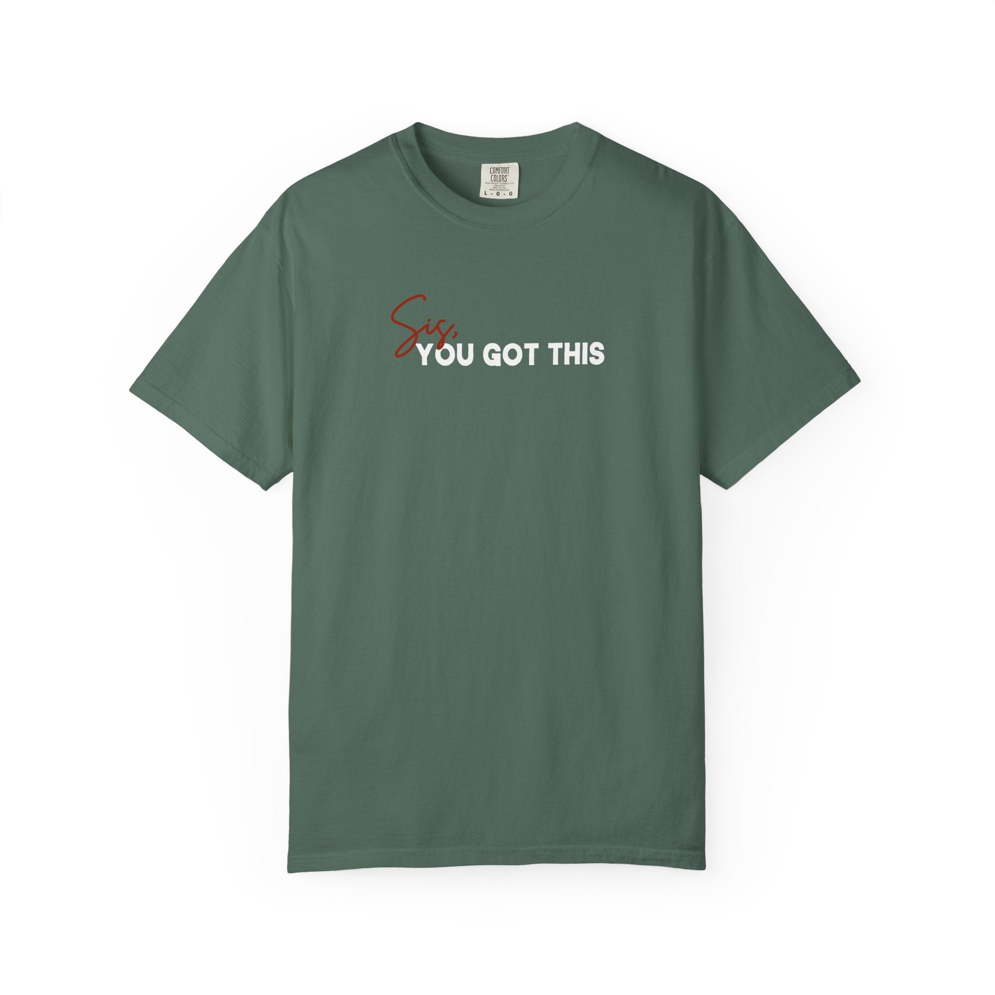 Sis, You Got This Comfort Colors Single Sided Tee