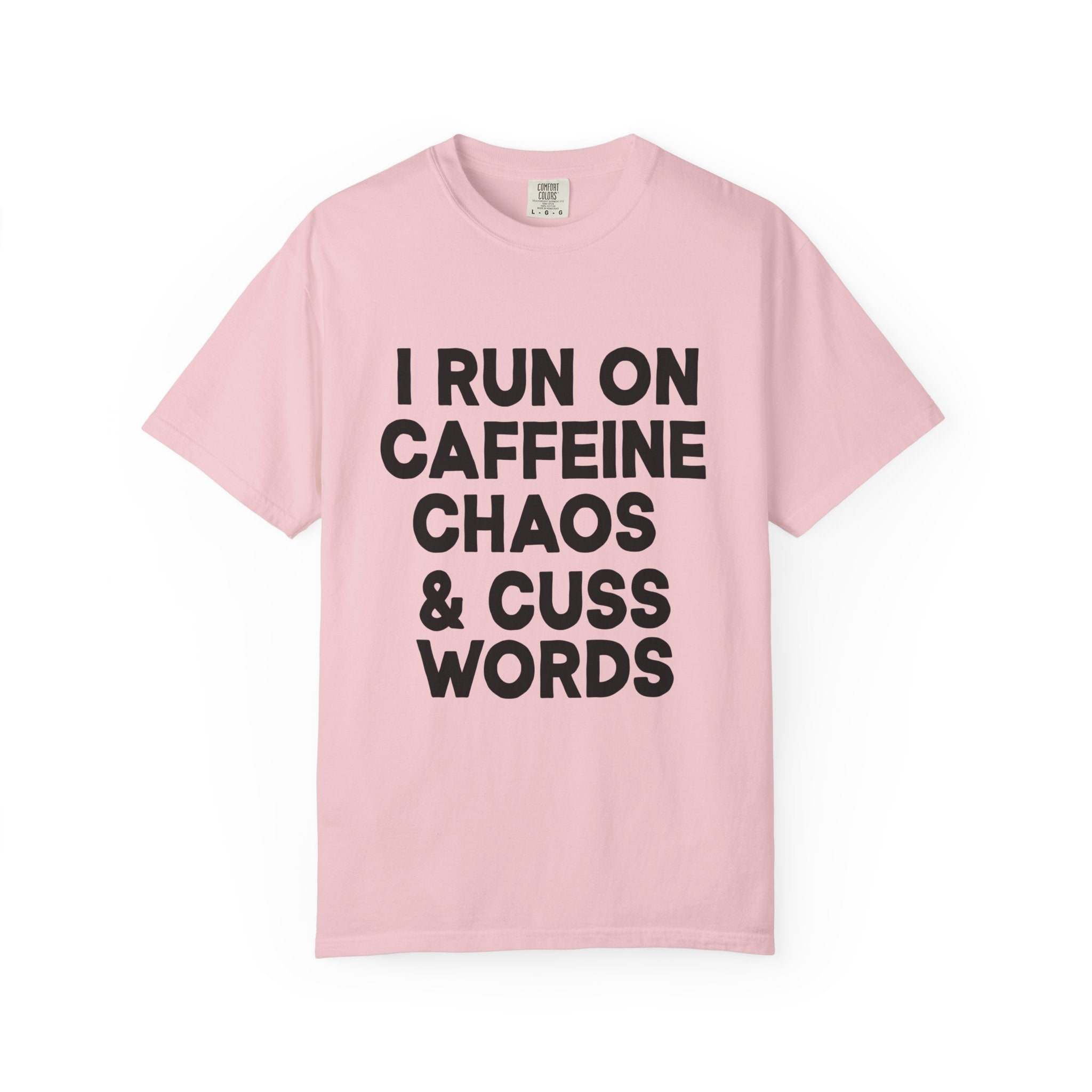 I Run on Caffeine, Chaos, and Cuss Words Comfort Colors, Soft Cotton Funny Hustle Tee, Bold Energy Graphic T-Shirt