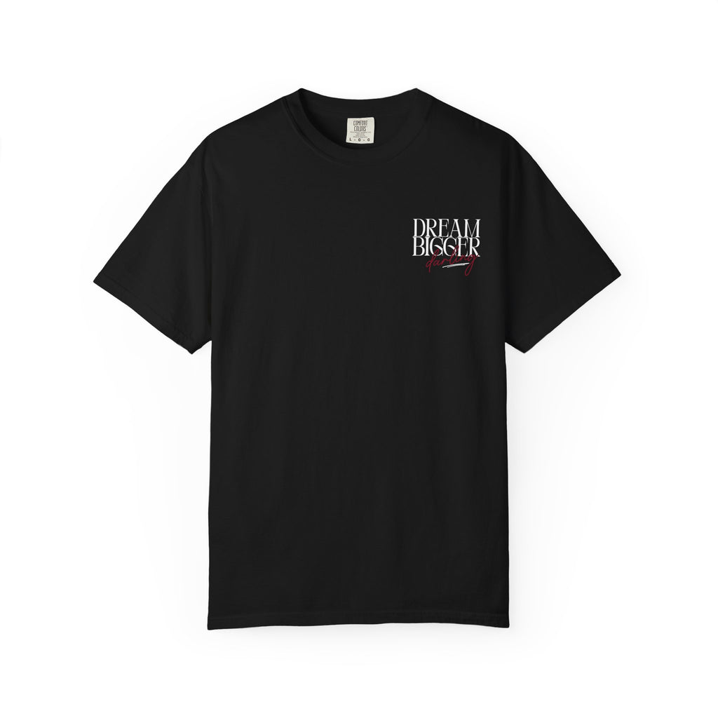 Dream Bigger Darling Comfort Colors Double Sided Tee