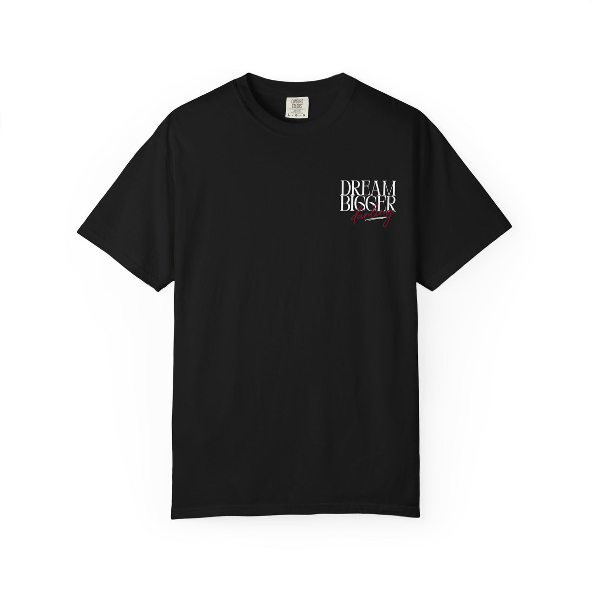 Dream Bigger Darling Comfort Colors Double Sided Tee