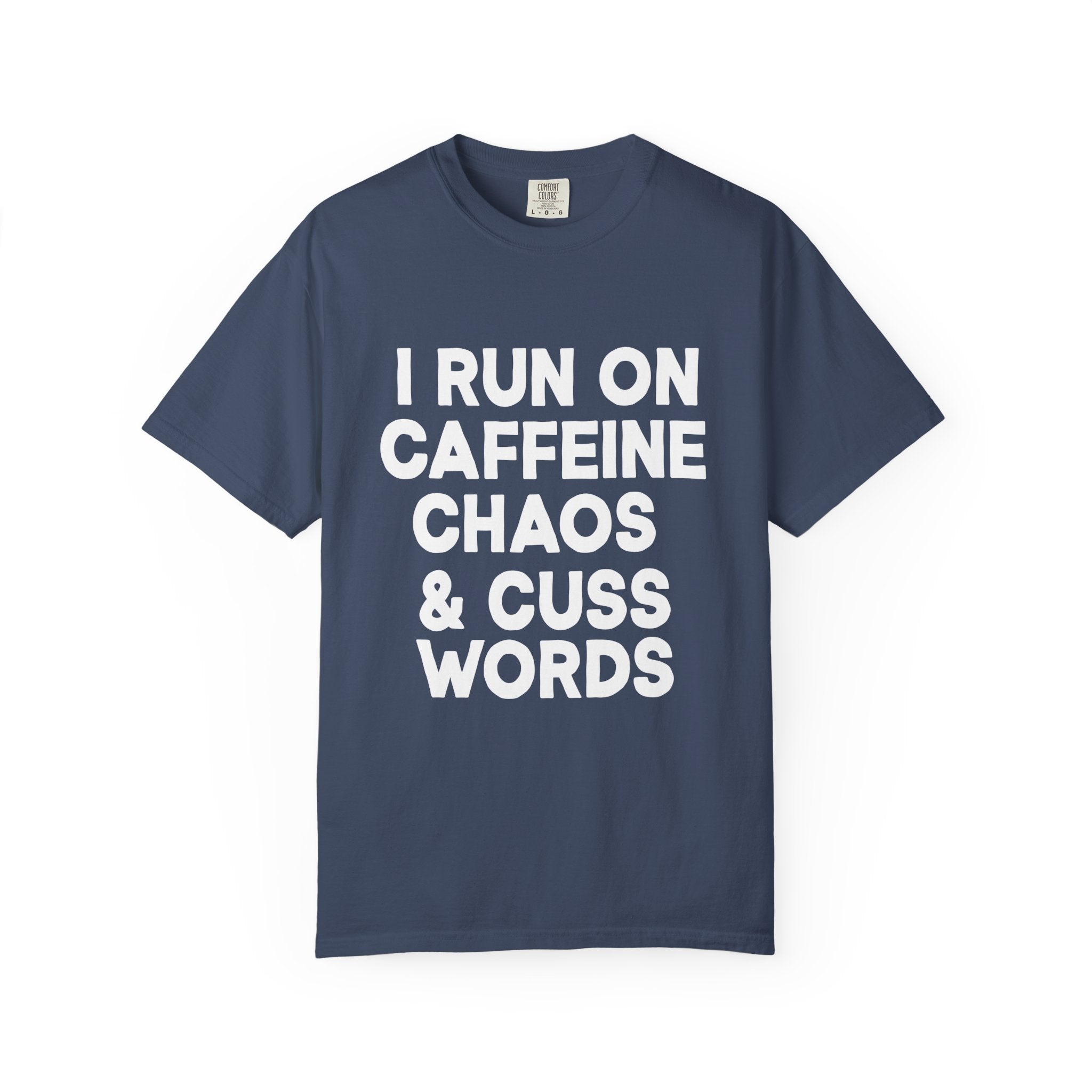 I Run on Caffeine, Chaos, and Cuss Words Comfort Colors, Soft Cotton Funny Hustle Tee, Bold Energy Graphic T-Shirt