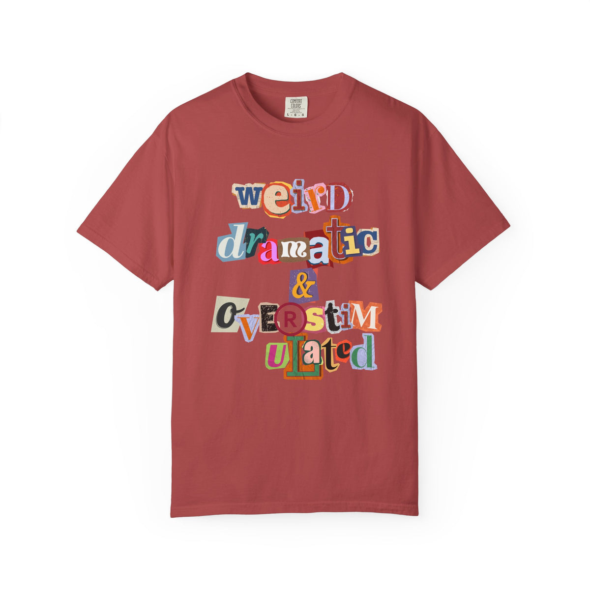 Weird Dramatic & Overstimulated Comfort Colors Single Sided Tee