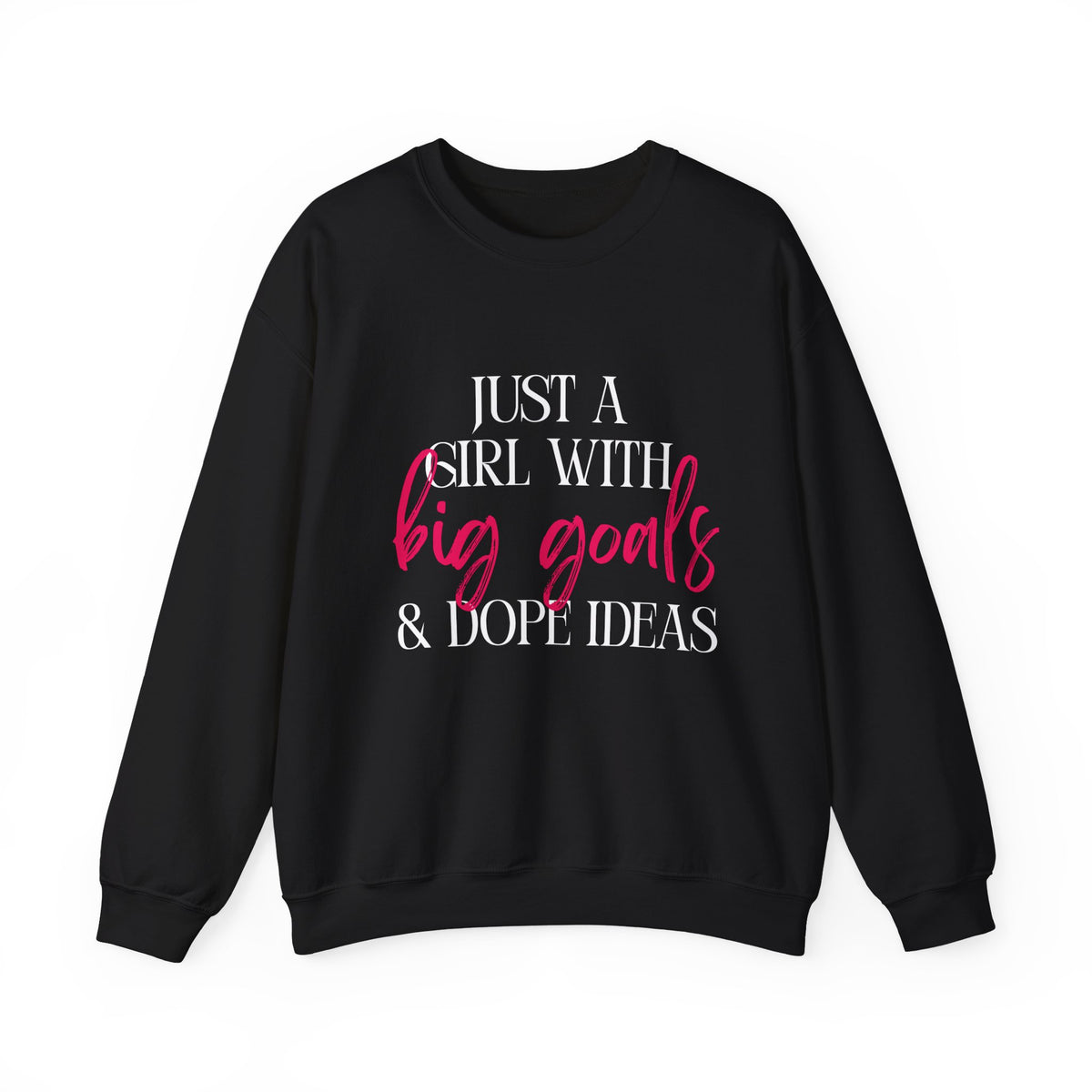 Just a Girl With Big Goals & Dope Ideas Gildan 18000 Single Sided Sweatshirt