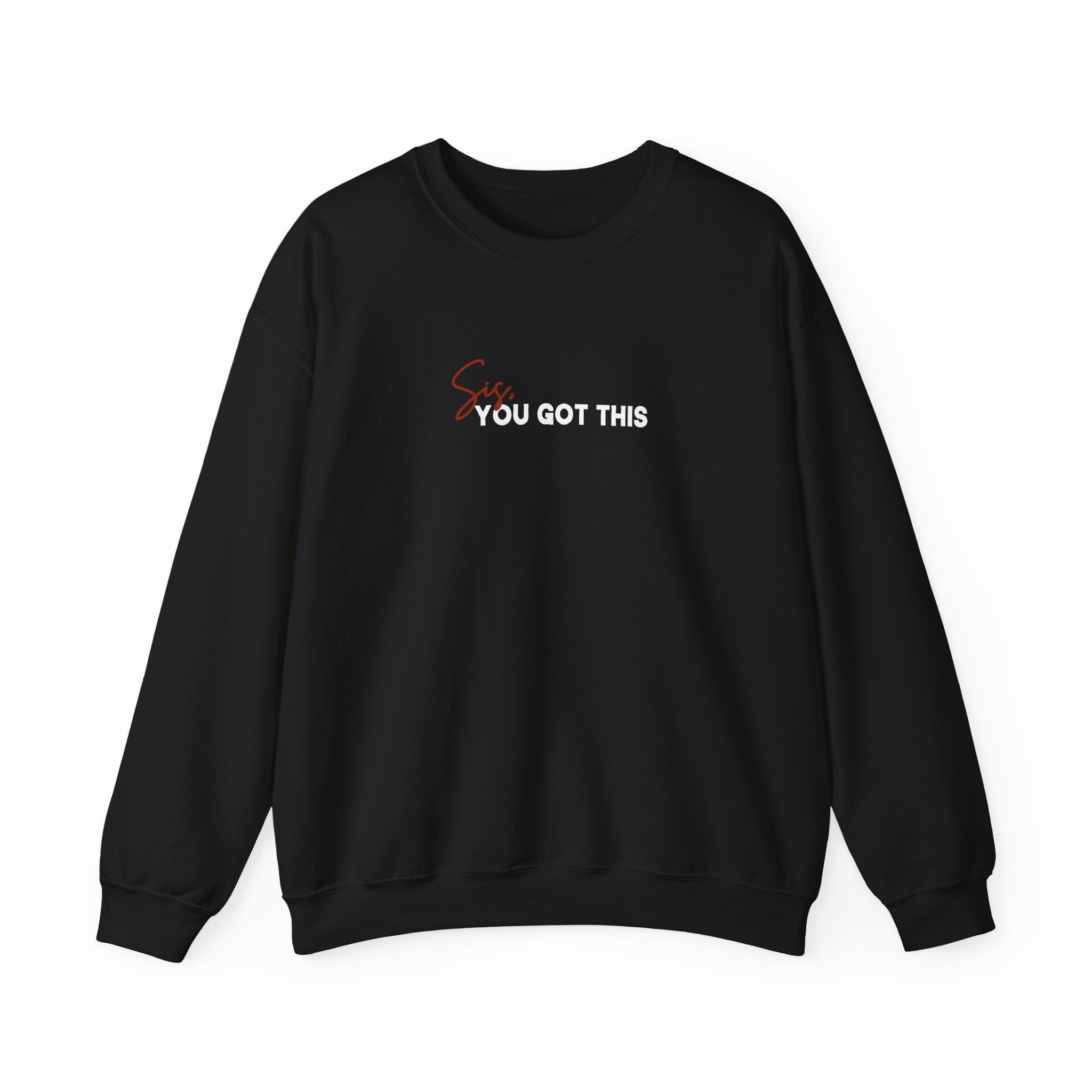 Sis You Got This Gildan 18000 Double Sided Sweatshirt