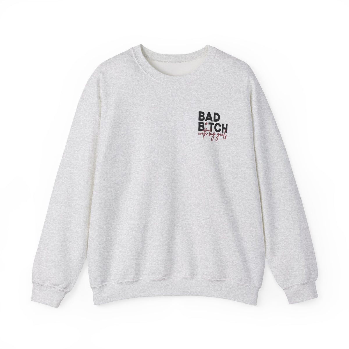 Bad B With Big Goals Gildan 18000 Single Sided Sweatshirt