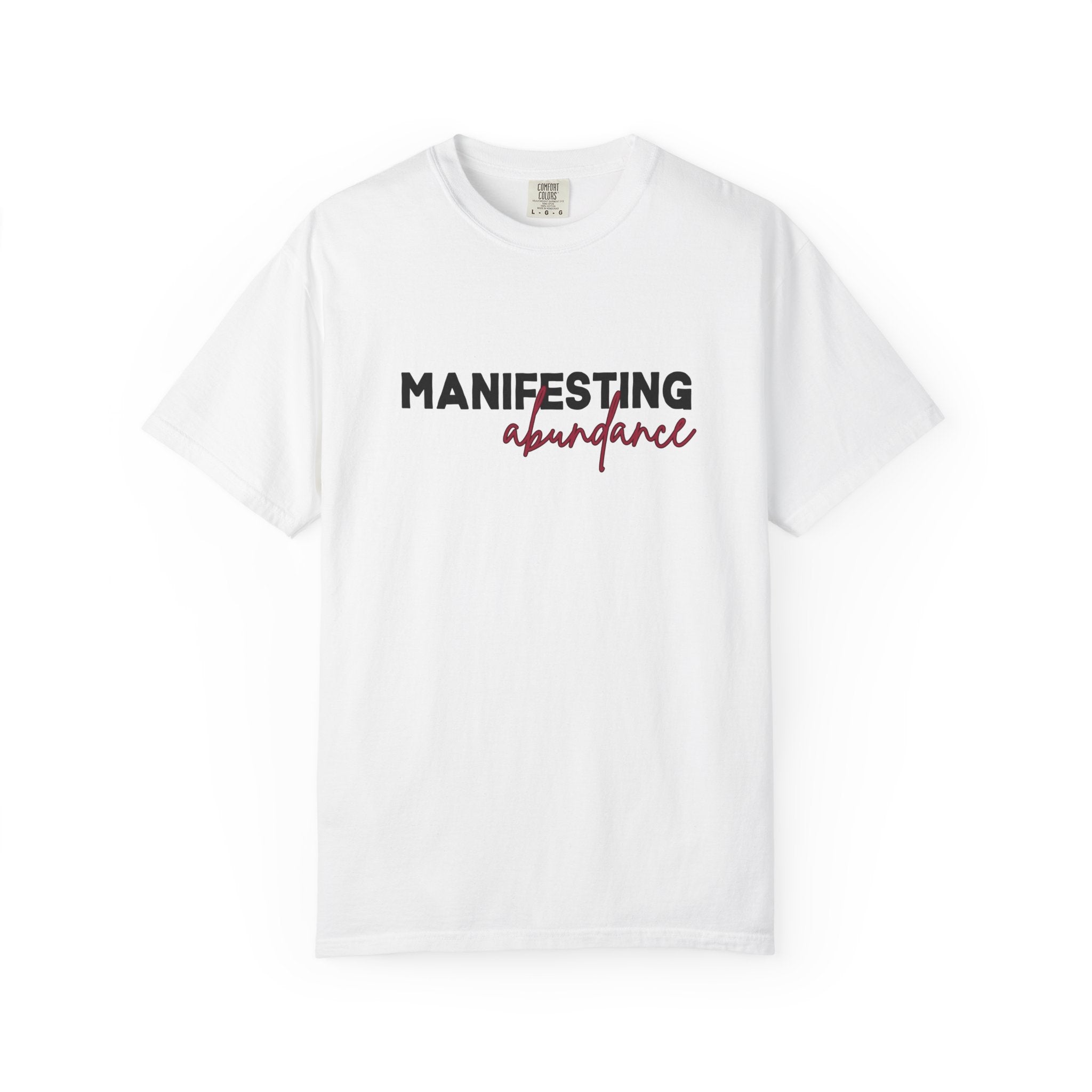 Manifesting Abundance Garment-Dyed T-Shirt, Motivational Tee, Unisex Tee, Casual Wear, Gift for Self-Care, Positive Affirmation Shirt