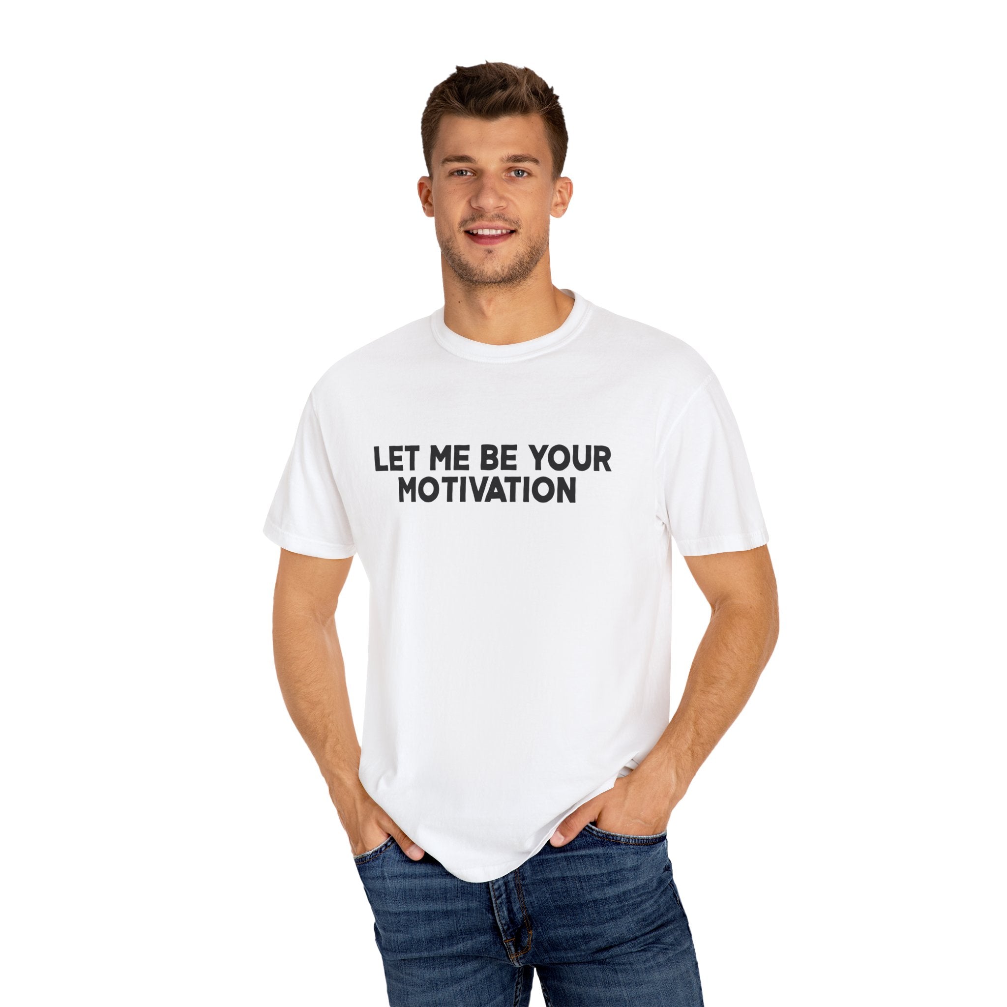 Let Me Be Your Motivation Shirt Comfort Colors, Affirmation Graphic Tee, Soft Cotton Inspirational Quote T-Shirt, Womens Confident Top