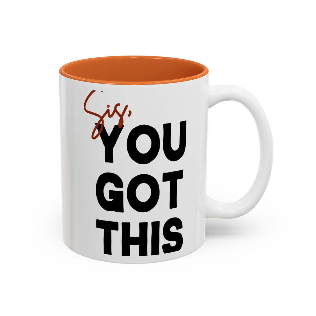 Sis You Got This Mug(11oz/15oz)
