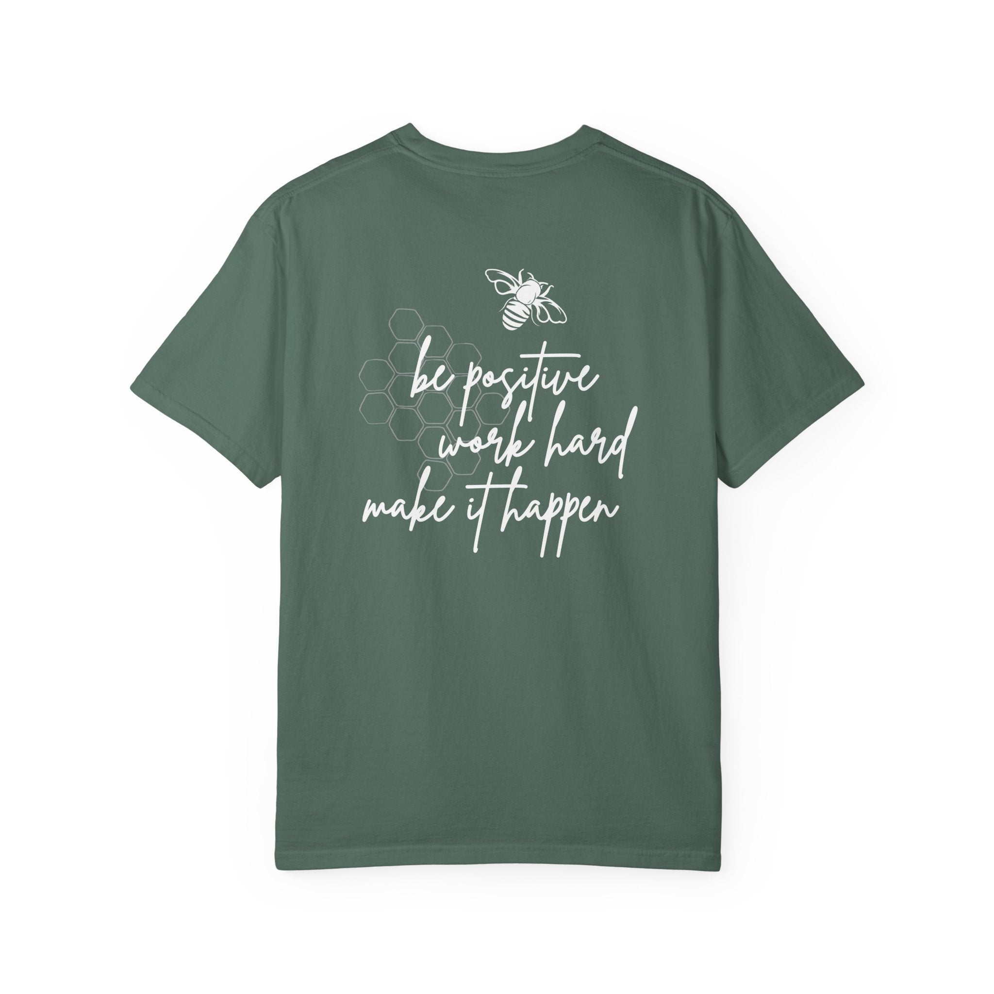 Be Positive, Work Hard, Make it Happen, Comfort Colors Double Sided Tee