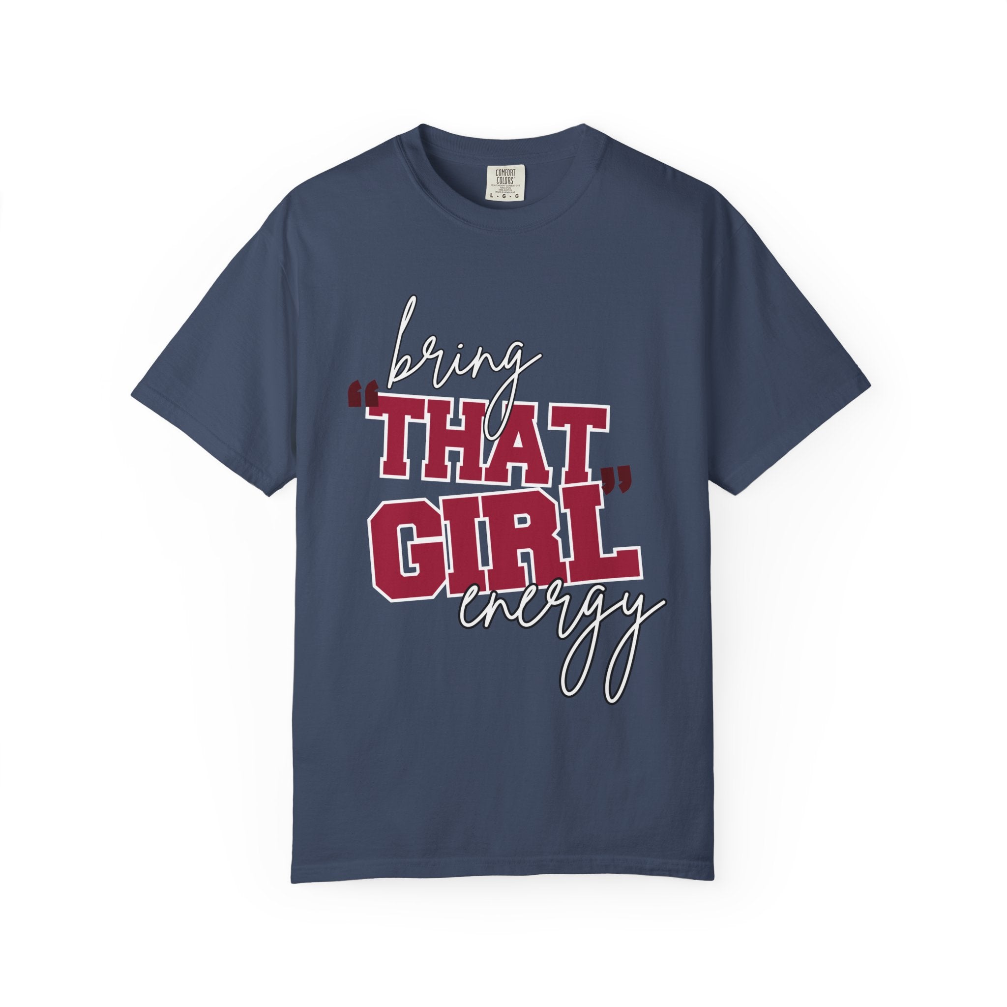 Bring "THAT GIRL" Energy, Comfort Colors Tshirt