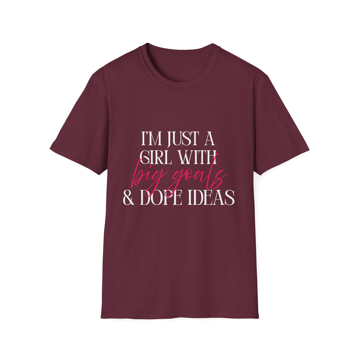 I’m Just a Girl With Big Goals & Dope Ideas T-Shirt for Women | Gildan 6400 Softstyle Graphic Tee, Entrepreneur Creator Shirt, Motivational Gift