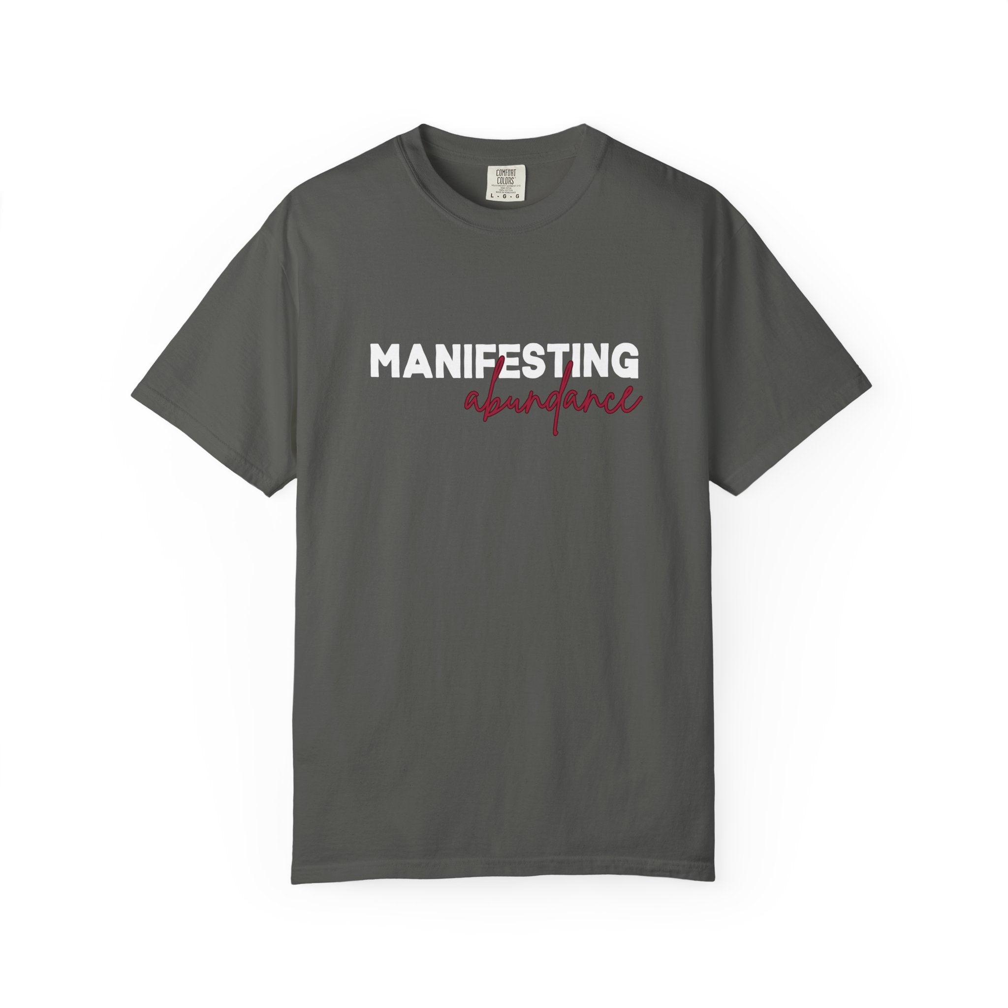 Manifesting Abundance Garment-Dyed T-Shirt, Motivational Tee, Unisex Tee, Casual Wear, Gift for Self-Care, Positive Affirmation Shirt