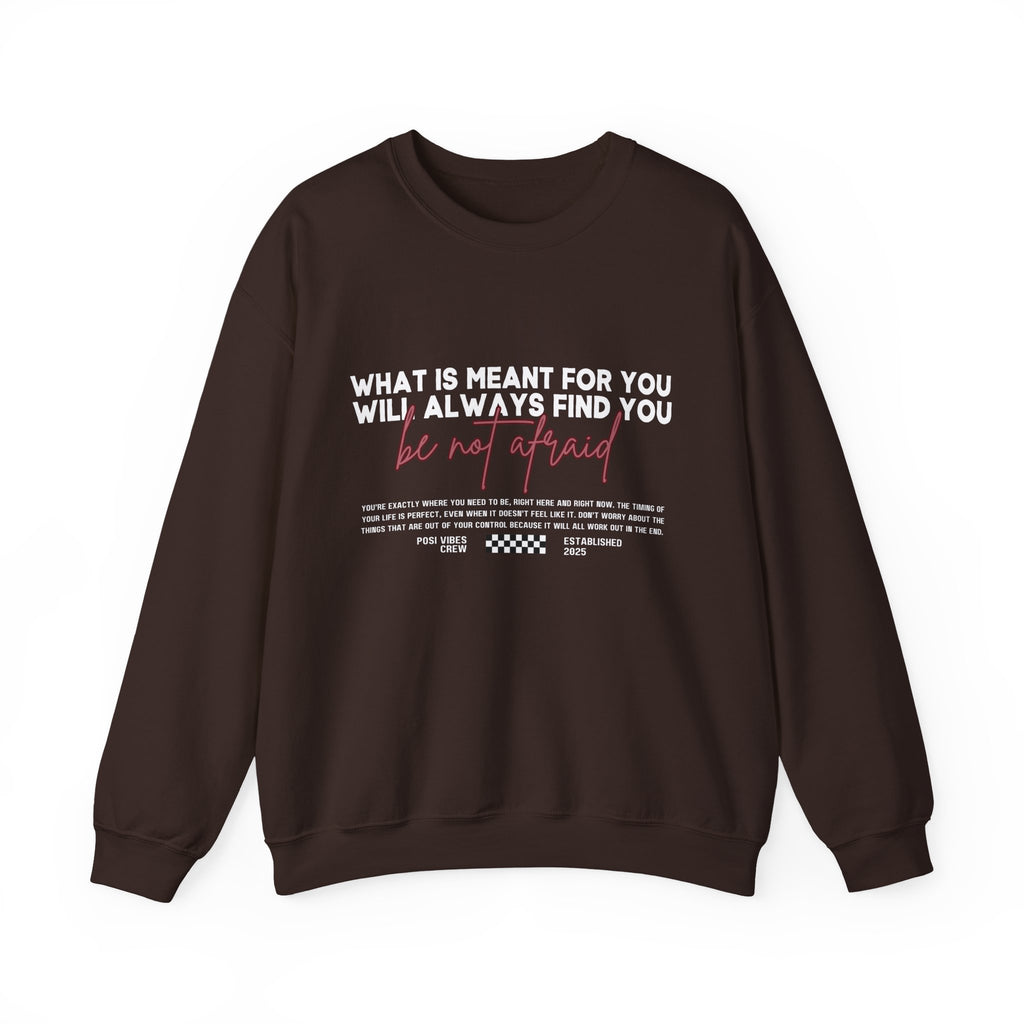 What Is Meant for You Will Always Find You  Single Sided Gildan Sweatshirt