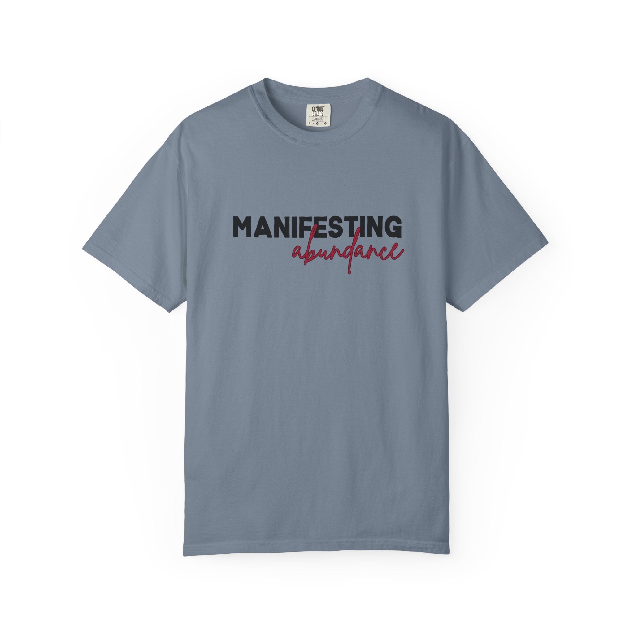 Manifesting Abundance Garment-Dyed T-Shirt, Motivational Tee, Unisex Tee, Casual Wear, Gift for Self-Care, Positive Affirmation Shirt