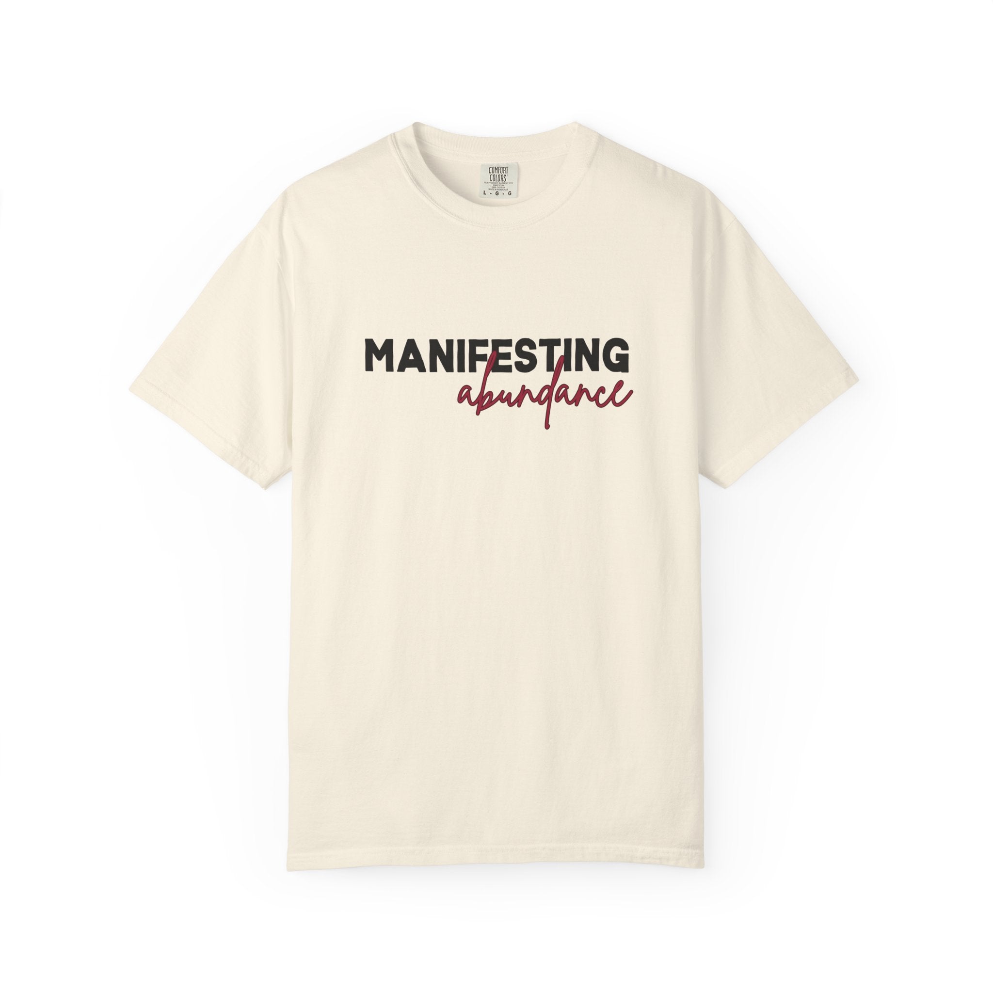 Manifesting Abundance Garment-Dyed T-Shirt, Motivational Tee, Unisex Tee, Casual Wear, Gift for Self-Care, Positive Affirmation Shirt