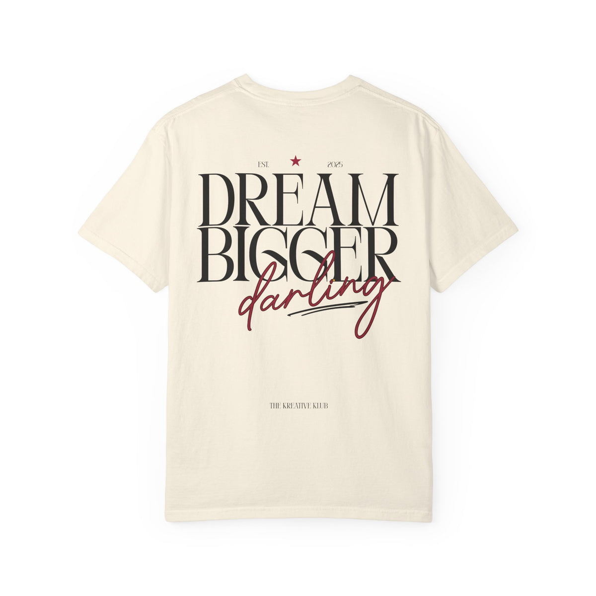 Dream Bigger Darling Comfort Colors Double Sided Tee