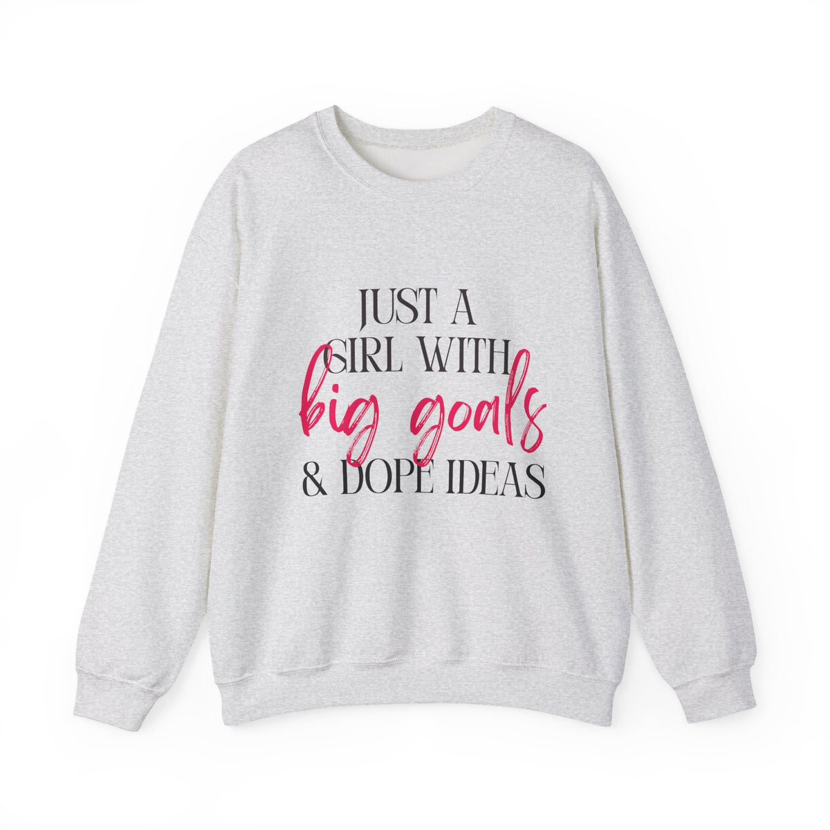 Just a Girl With Big Goals & Dope Ideas Gildan 18000 Single Sided Sweatshirt