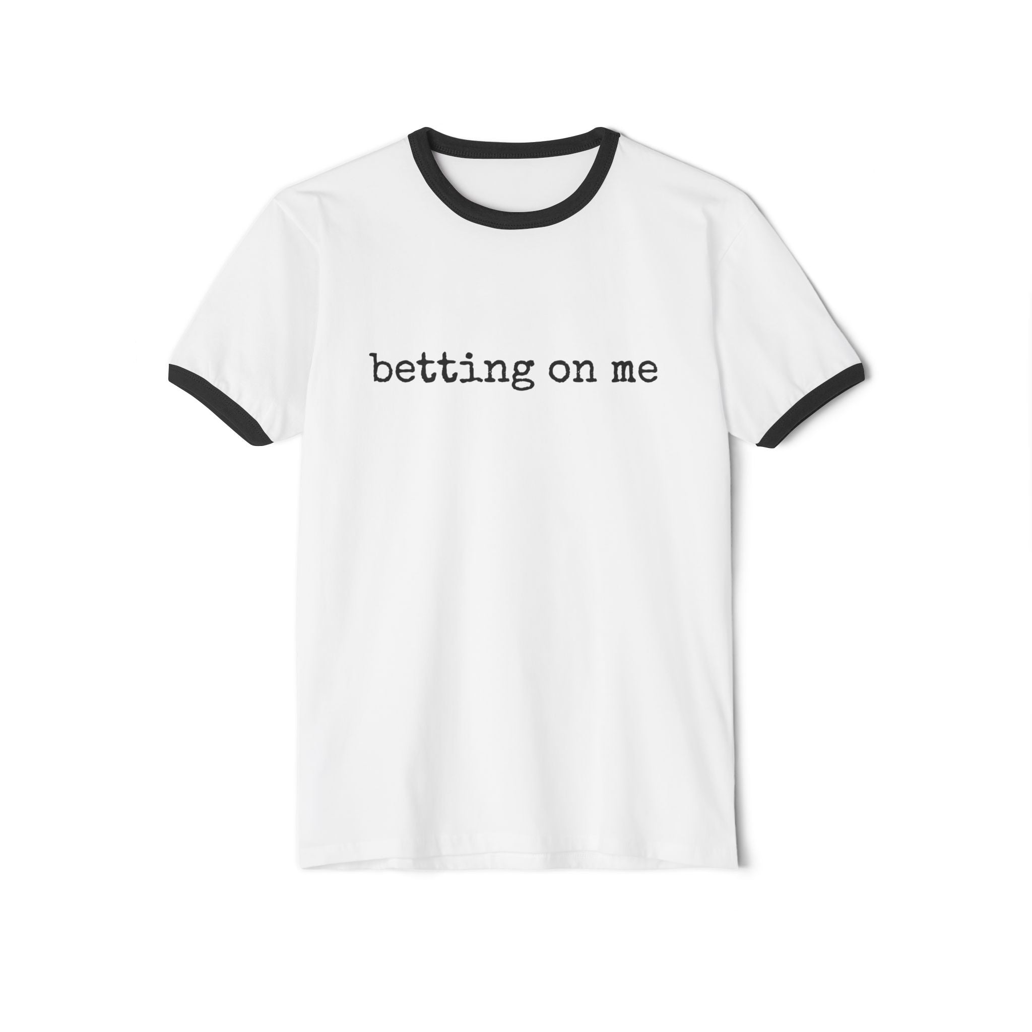 Betting On Me  Single Sided Cotton Ringer Tee