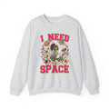 I Need Space Gildan Single Sided Sweatshirt