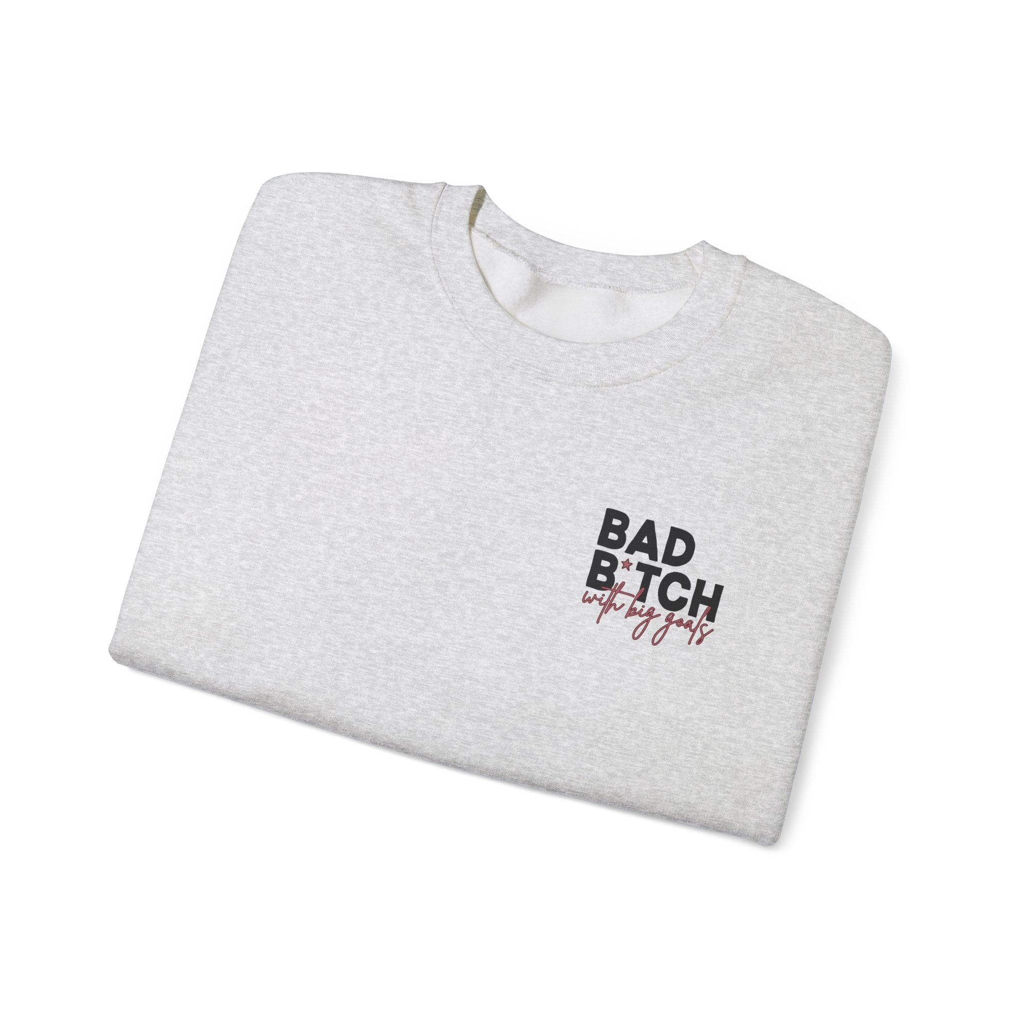 Bad B With Big Goals Gildan 18000 Single Sided Sweatshirt