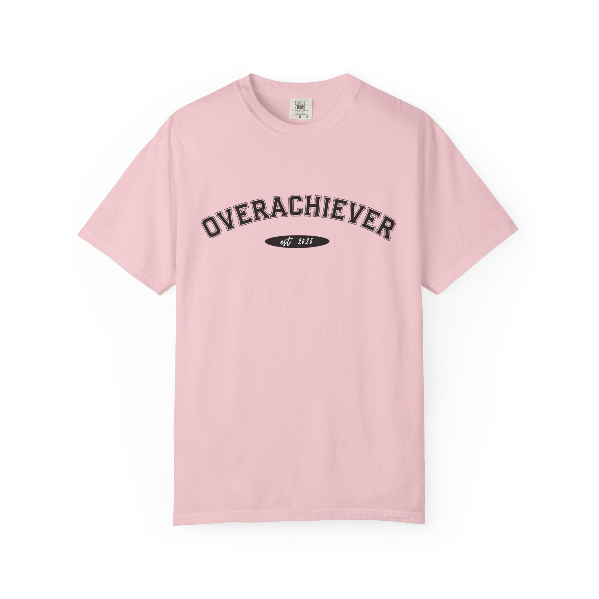 Overachiever Comfort Colors Single Sided Tee