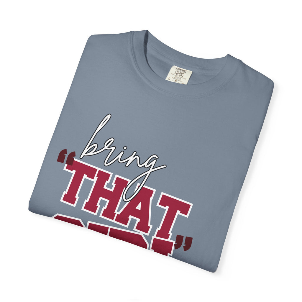 Bring "THAT GIRL" Energy, Comfort Colors Tshirt