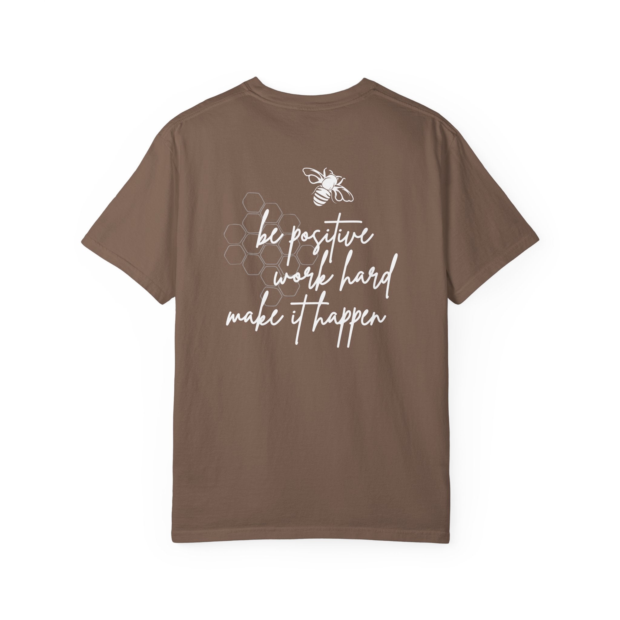 Be Positive, Work Hard, Make it Happen, Comfort Colors Double Sided Tee