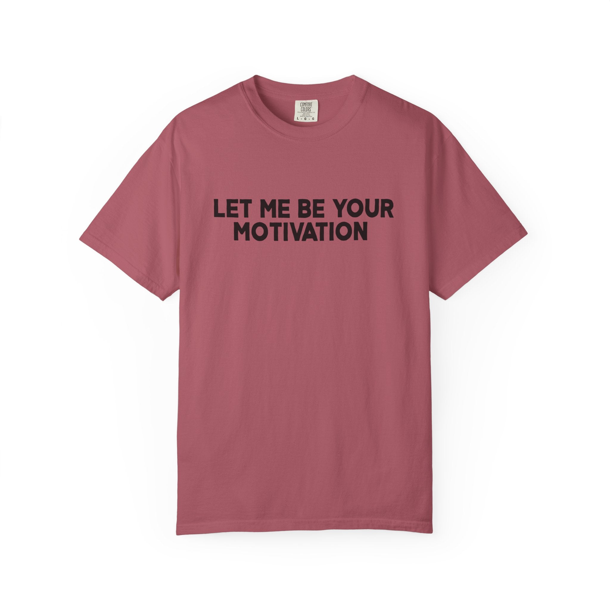 Let Me Be Your Motivation Shirt Comfort Colors, Affirmation Graphic Tee, Soft Cotton Inspirational Quote T-Shirt, Womens Confident Top
