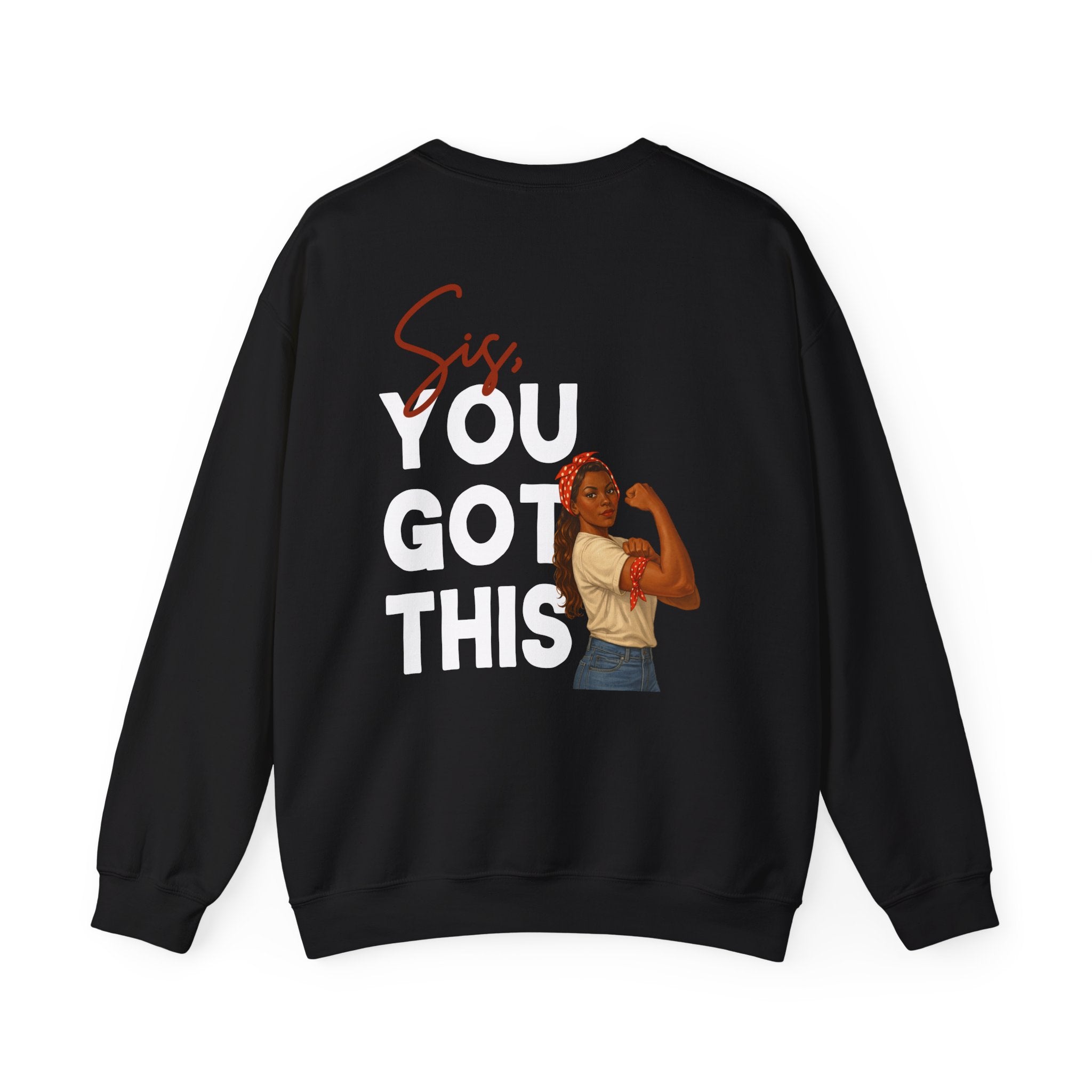 Sis You Got This Gildan 18000 Double Sided Sweatshirt