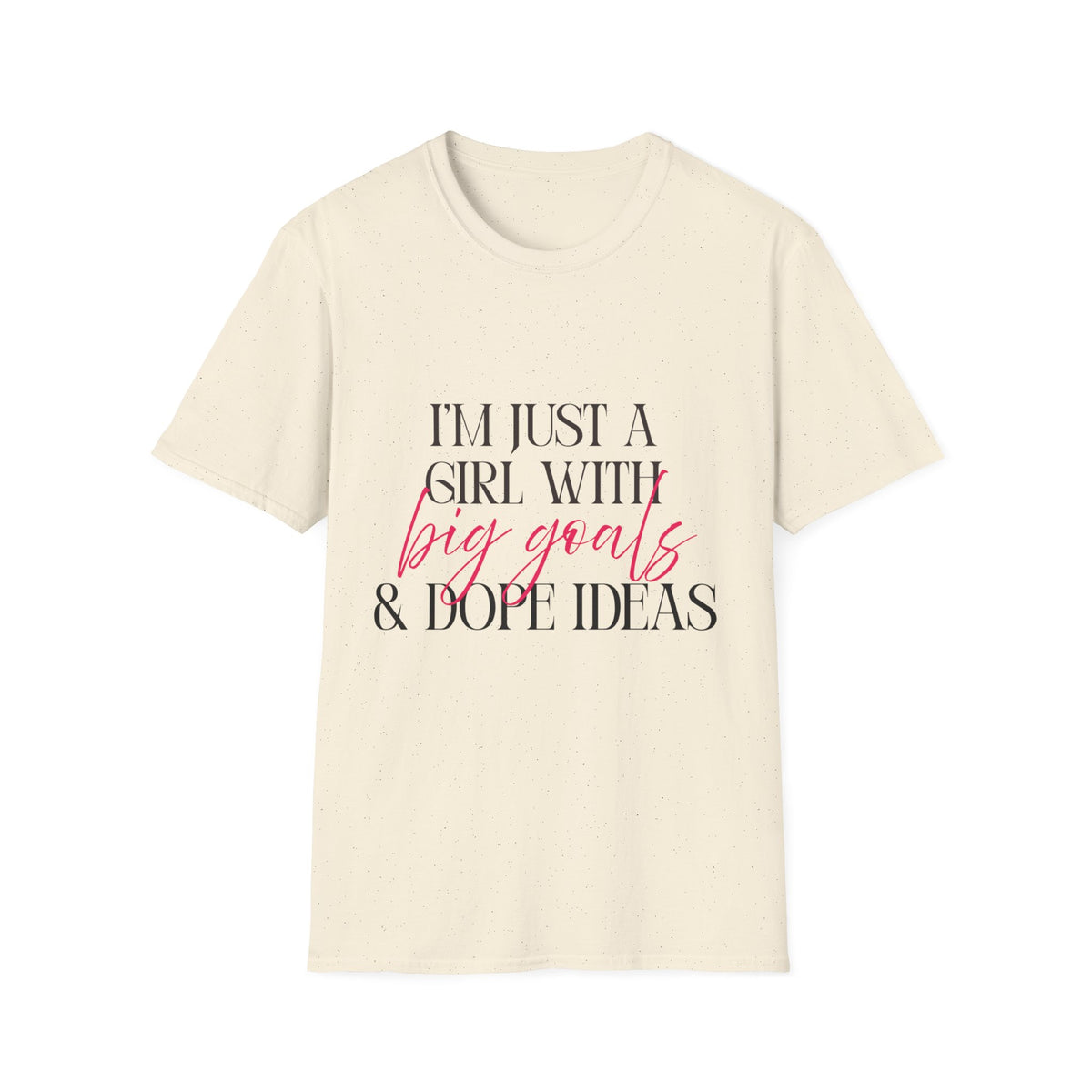 I’m Just a Girl With Big Goals & Dope Ideas T-Shirt for Women | Gildan 6400 Softstyle Graphic Tee, Entrepreneur Creator Shirt, Motivational Gift