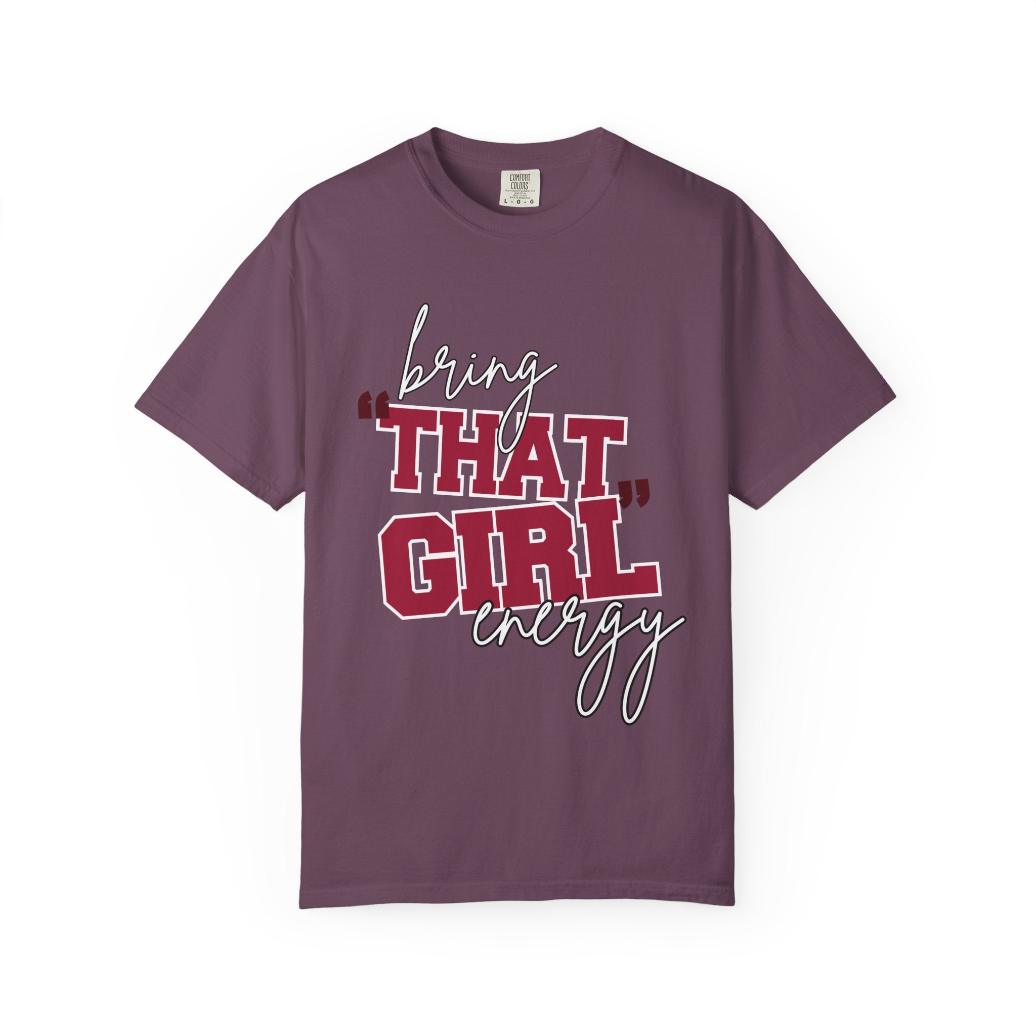 Bring "THAT GIRL" Energy, Comfort Colors Tshirt