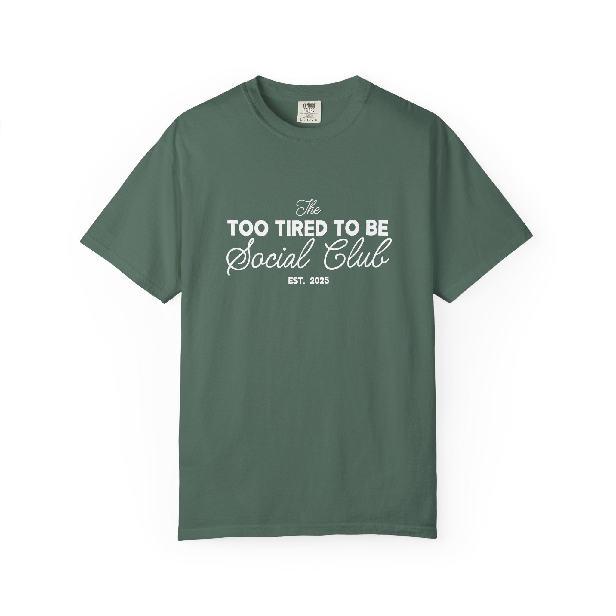The Too Tired to Be Social Comfort Colors Single Sided Tee