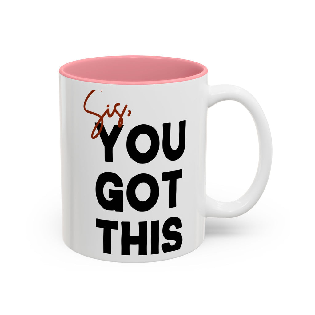 Sis You Got This Mug(11oz/15oz)