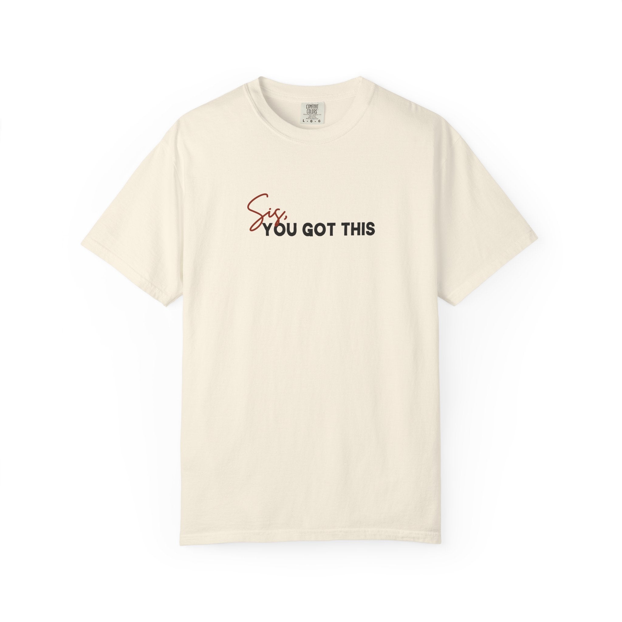 Sis You Got This Comfort Colors Double Sided Tee