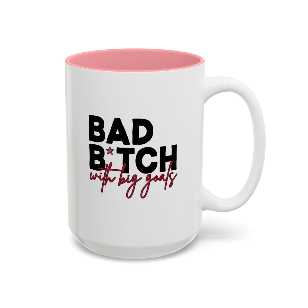 Bad B*tch with Big Goals Accent Mug(11oz/15oz)