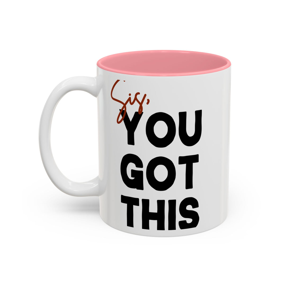 Sis You Got This Mug(11oz/15oz)