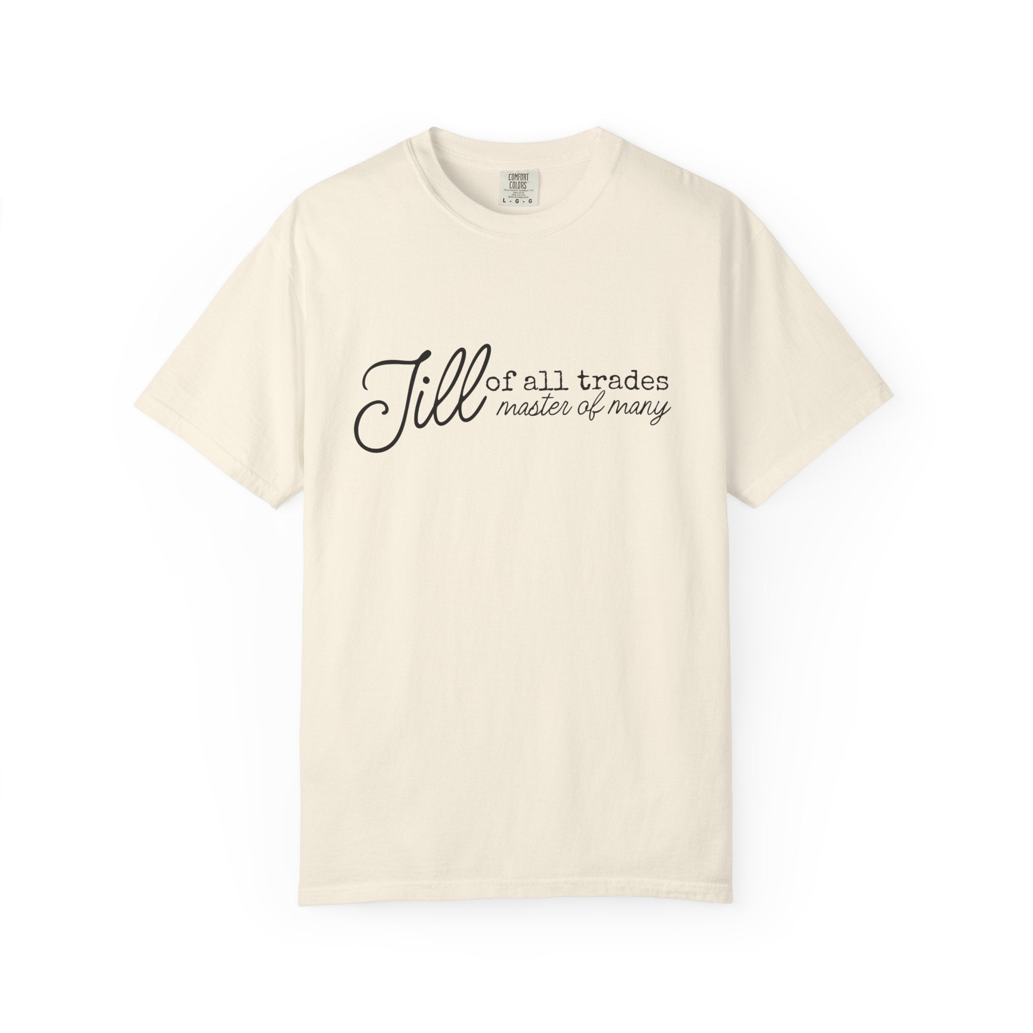Jill of All Trades Comfort Colors Single Sided Tee