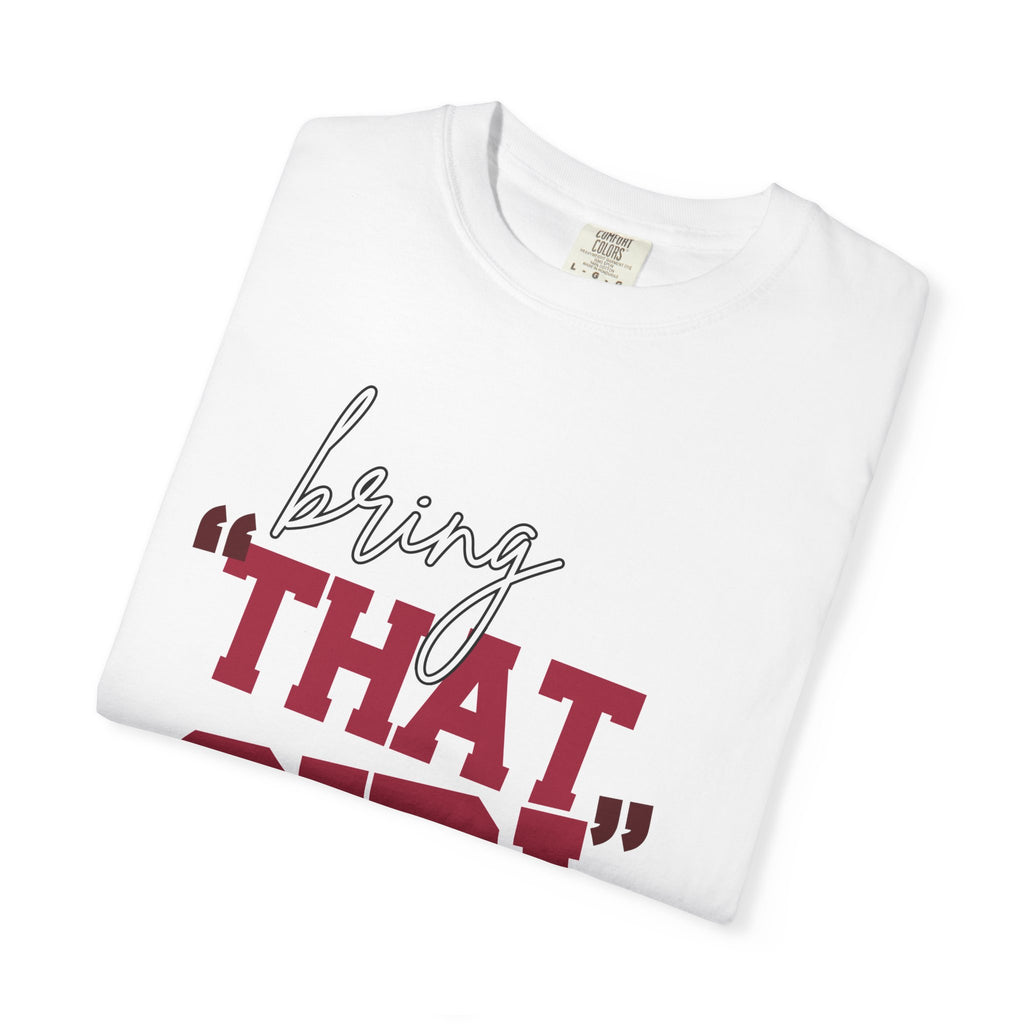 Bring "THAT GIRL" Energy, Comfort Colors Tshirt