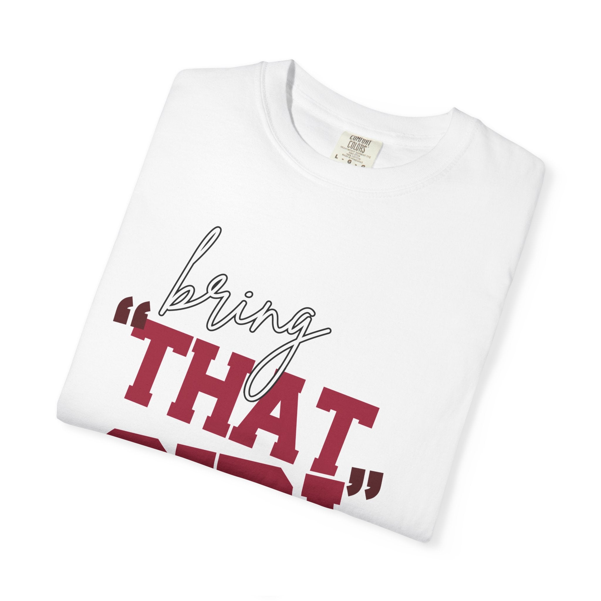 Bring "THAT GIRL" Energy, Comfort Colors Tshirt