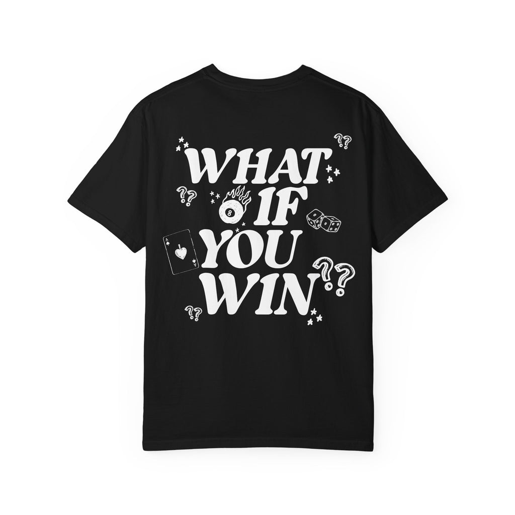 What If You Win? Comfort Colors Double Sided Tee