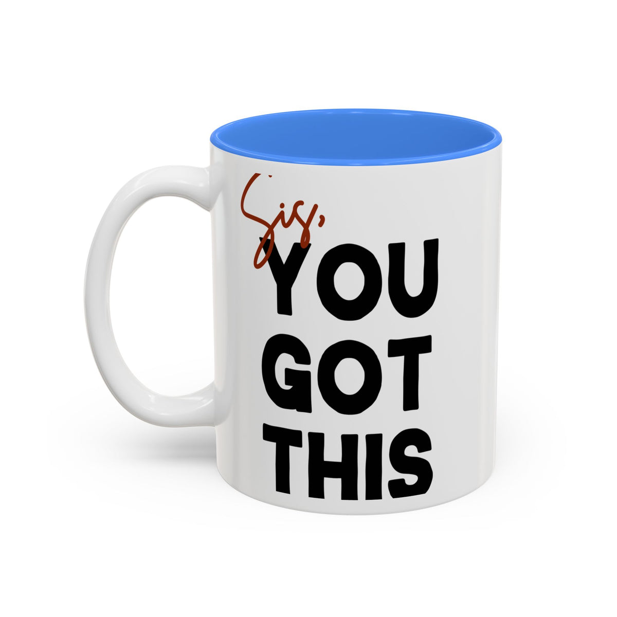 Sis You Got This Mug(11oz/15oz)