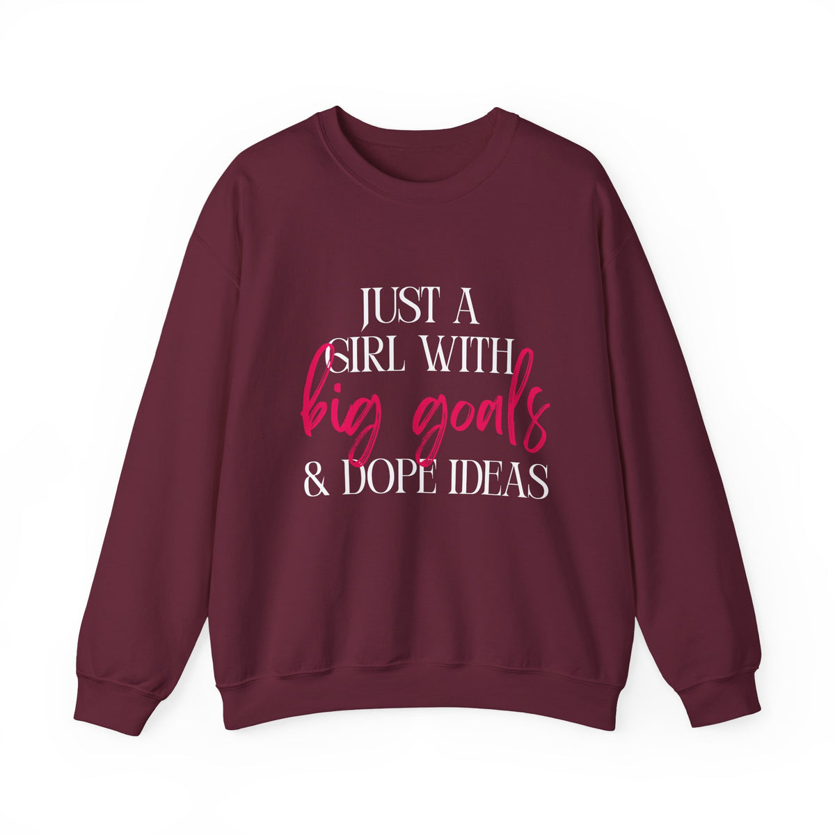 Just a Girl With Big Goals & Dope Ideas Gildan 18000 Single Sided Sweatshirt