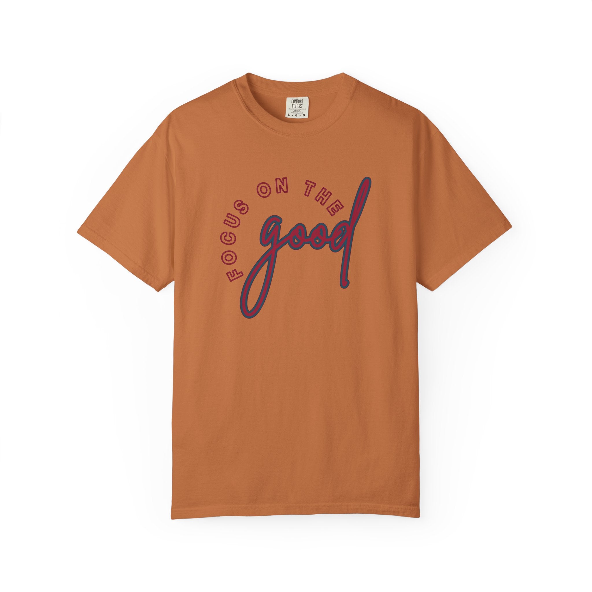 Focus on the Good Shirt Comfort Colors, Soft Cotton Positive Quote Tee, Unisex Uplifting Graphic T-Shirt, Mental Health Awareness Top